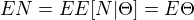 $EN=EE[N|\Theta]=E\Theta$