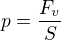 $p=\frac{F_v}{S}$