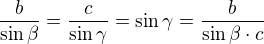 $\frac{b}{\sin \beta }=\frac{c}{\sin \gamma }=\sin \gamma =\frac{b}{\sin \beta \cdot c}$
