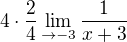 $4\cdot \frac{2}{4}\lim_{\to-3}\frac{1}{x+3}$