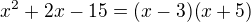 $x^2+2x-15=(x-3)(x+5)$