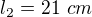 $l_2=21\ cm$
