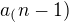 $a_(n-1)$