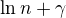 $\ln n+\gamma $