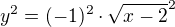 $y^2=(-1)^2\cdot \sqrt{x-2}^2$