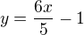$y=\frac{6x}{5}-1$