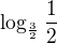 $\log_\frac{3}{2} \frac{1}{2}$