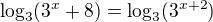 $\log_{3}(3^{x}+8)=\log_{3}(3^{x+2})$