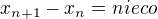$x_{n+1} - x_n = nieco$