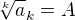 $\sqrt[k]a_k = A$