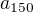 $a_{150}$