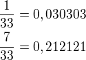 $\frac{1}{33}=0,030303\nl\frac{7}{33}=0,212121$