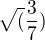 $\sqrt (\frac 37)$