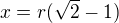 $x=r(\sqrt{2}-1)$