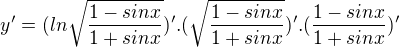 $y' = (ln {\sqrt{\frac{1-sin x}{1 + sin x}}})' . (\sqrt{\frac{1-sin x}{1 + sin x}})'. ({\frac{1-sin x}{1 + sin x}})'$