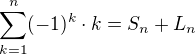 $\sum^{n}_{k = 1}(-1)^{k}\cdot k = S_n + L_n$