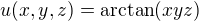 $u(x,y,z) = \arctan(xyz)$