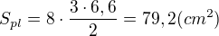 $S_{pl}=8\cdot \frac{3\cdot 6,6}{2}=79,2(cm^2)$