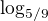 $\log_{5/9}$
