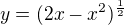 $y=(2x-x^{2})^{\frac{1}{2}}$
