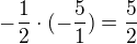$-\frac{1}{2}\cdot (-\frac{5}{1})=\frac{5}{2}$