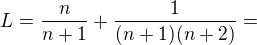 $L=\frac{n}{n+1}+\frac{1}{(n+1)(n+2)}=$