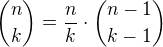$\binom{n}{k}=\frac nk\cdot \binom{n-1}{k-1}$