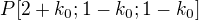$P[2+k_0;1-k_0;1-k_0]$