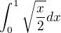$\int_0^1\sqrt{\frac{x}{2}}dx$