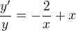 $\frac{y'}{y} = -\frac{2}{x} +x$