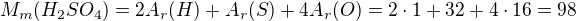 $M_{m}(H_{2}SO_{4})=2A_{r}(H)+A_{r}(S)+4A_{r}(O)=2\cdot 1+32+4\cdot 16=98$