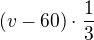 $(v-60)\cdot\frac13$