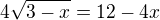 $4\sqrt{3-x}=12-4x$