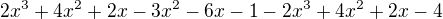 $2x^3+4x^2+2x-3x^2-6x-1-2x^3+4x^2+2x-4$