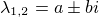 $\lambda_{\small{1,2}} = a \pm bi$