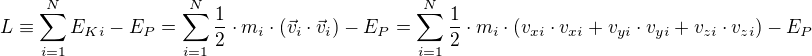 $L \equiv \sum_{i=1}^N E_{Ki} - E_P = \sum_{i=1}^N \frac{1}{2}\cdot m_i\cdot (\vec{v}_i\cdot \vec{v}_i) - E_P = \sum_{i=1}^N \frac{1}{2}\cdot m_i\cdot (v_{xi}\cdot v_{xi} + v_{yi}\cdot v_{yi} + v_{zi}\cdot v_{zi}) - E_P$