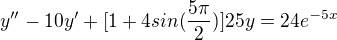 $y''-10y'+[1+4sin(\frac{5\pi }{2})]25y=24e^{-5x}$