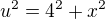 $u^{2}=4^{2}+x^{2}$