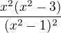 $\frac{x^2(x^2-3)}{(x^2-1)^2}$