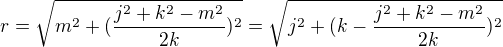 $r = \sqrt{m^{2} + (\frac{j^{2} + k^{2} - m^{2}}{2k})^{2}} = \sqrt{j^{2} + (k - \frac{j^{2} + k^{2} - m^{2}}{2k})^{2}}$