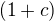 $(1+c)$