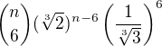 ${n\choose 6}(\sqrt[3]{2})^{n-6}\(\frac{1}{\sqrt[3]{3}}\)^6$