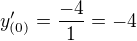 $y'_{(0)}=\frac{-4}{1}=-4$