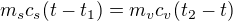 $m_sc_s(t-t_1)=m_vc_v(t_2-t)$