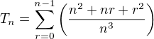 $T_{n}=\sum_{r=0}^{n-1}\left(\frac{n^2+nr+r^2}{n^3}\right)$