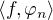 $\langle f,\varphi_n\rangle$