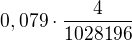 $0,079\cdot \frac{4}{1028196}$