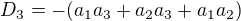 $D_3=-(a_1a_3+a_2a_3+a_1a_2)$