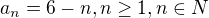 $a_{n}=6-n, n\ge 1, n\in N$
