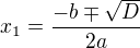 $x_{1}=\frac{-b\mp \sqrt{D}}{2a}$